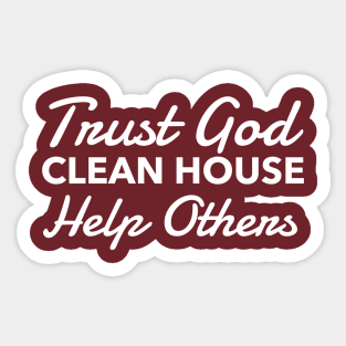 Trust God Clean House Help Others - Recovery Emotional Sobriety Sticker